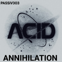 PASSiV3O3 - ACID ANNIHILATION [Acid Hard Techno Set]