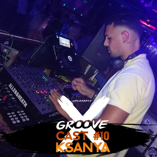INCORRECT GROOVECAST #010 - KSANYA
