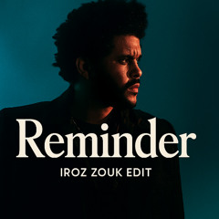 REMINDER (IROZ ZOUK EDIT)