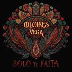 Dolores Vega - Solo Te Falta