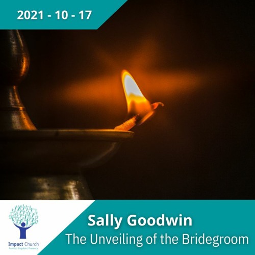 Sally Goodwin | The Unveiling of the Bridegroom - 17 October 2021