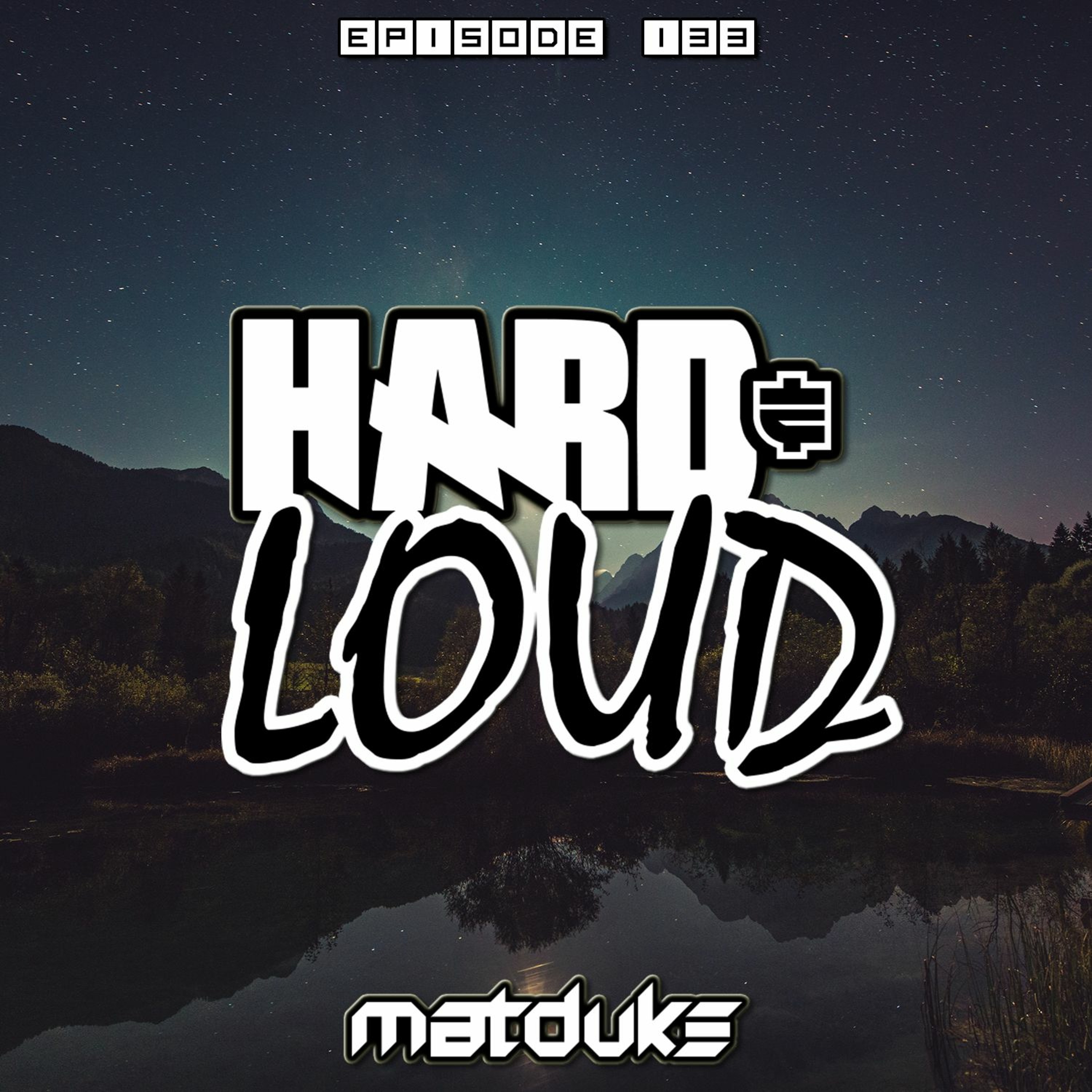Matduke presents The Hard & Loud Podcast (Hardstyle, Happy Hardcore)