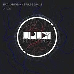 Dax & Atragun Vs Pulse Junkie - Aitken  (Extended Mix)- U-Play Records