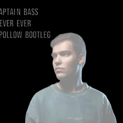 Captain Bass - Never Ever (Apollow Bootleg)
