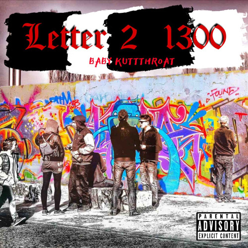 Baby KuttThroat - Letter 2 1300 (Prod.By HoodWil)