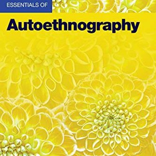 [Free] PDF 🖌️ Essentials of Autoethnography (Essentials of Qualitative Methods) by