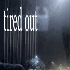 tired out w/ noahh