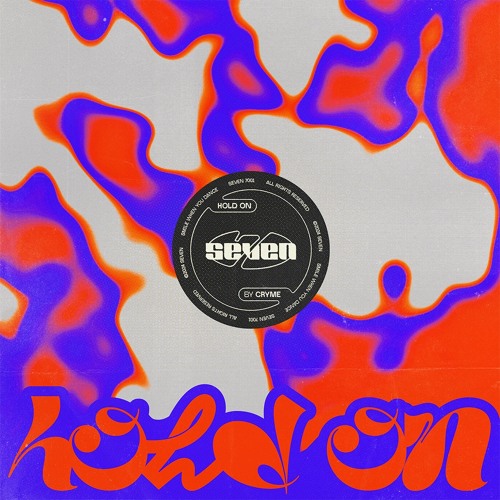 CRYME - HOLD ON (Original Mix) [SEVEN7001]