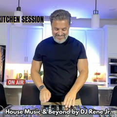 Kitchen Session #01 – House Music & Beyond | Mixed by DJ Rene Jr.