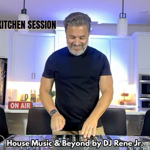 Kitchen Session #01 – House Music & Beyond | Mixed by DJ Rene Jr.