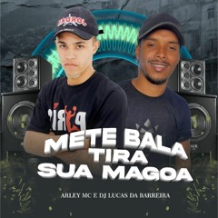 ARLEY MC - METE BALA TIRA SUA MAGOA (( DJ LUCAS DA BARREIRA )) #HIT