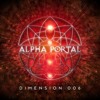 Alpha Portal - Dimension 006 Mix DJ mix artwork - Electronic music tracklist cover image