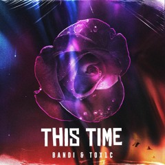 Bandi & TOX1C - This Time