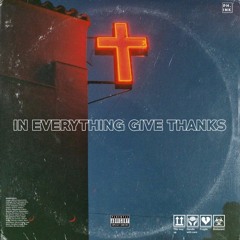 In Everything Give Thanks (feat. PhilaBoi K)