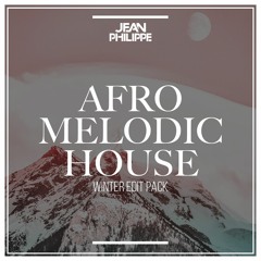 Jean Philippe Afro x Melodic House Edit Pack #4