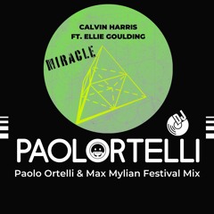 Calvin Harris ft. Ellie Goulding - Miracle (Paolo Ortelli & Max Mylian Festival Mix)