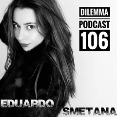 Eduardo Smetana Dilemma Podcast 106
