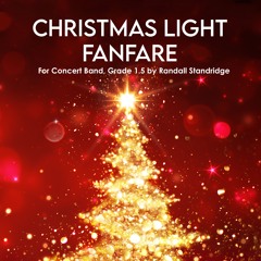 Christmas Light Fanfare (Randall Standridge, Concert Band, Grade 1.5)