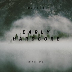MATTHA - EARLY HARDCORE MIX #1