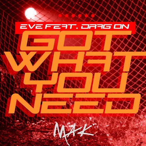 Eve Feat. Drag On - Got What You Need (Mak Remix)