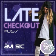 AVI SIC | LATE CHECKOUT | EPISODE 057