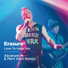 Erasure - Love To Hate You (Abraham M. & Mert Altın Remix)