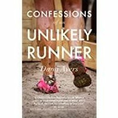 PDF Read* Confessions of an Unlikely Runner: A Guide to Racing and Obstacle Courses for the Averagel