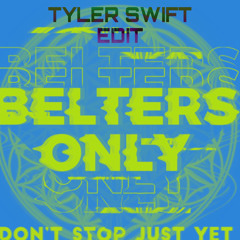 Don’t stop just yet (SWIFTY Edit)