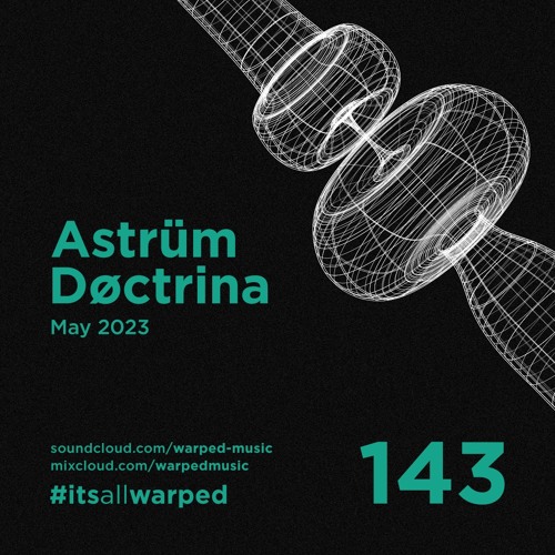 #itsallwarped with Astrüm Døctrina  - mix143