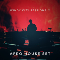 Windy City Sessions™ | Ep 27 | [ ISLAS Afro House Set ]