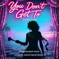 You Don’t Get To (radio edit)