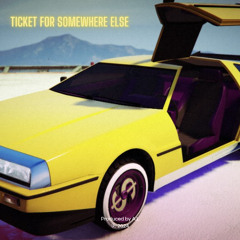 Ticket For Somewhere Else