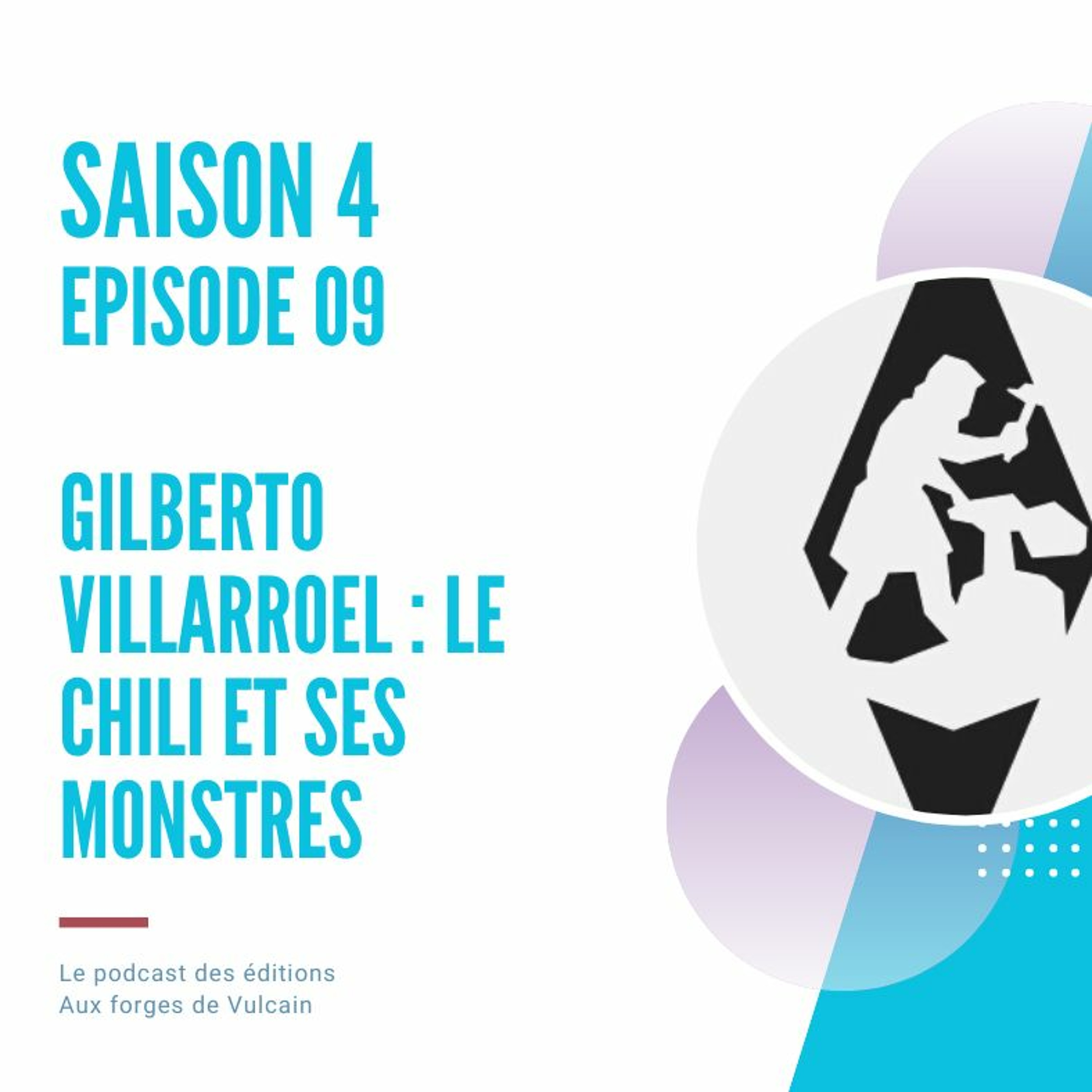 S04EP09 - Gilberto Villarroel : Le Chili et ses monstres