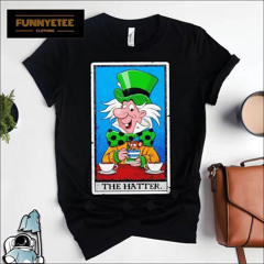 The Hatter Mad Hatter From Alice In Wonderland Shirt
