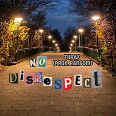 THRAX - NO DISRESPECT (prod. ransom)