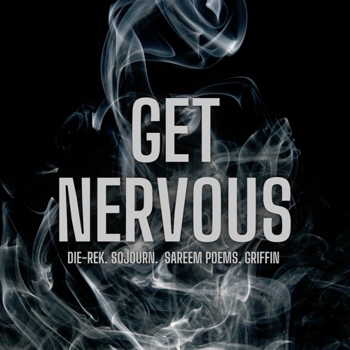 DIE-REK - Get Nervous (ft. Sojourn, Sareem Poems, Griffin)