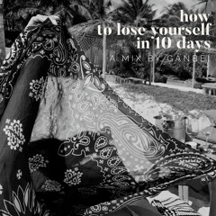 How To Lose Yourself in 10 Days