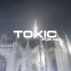 TOXIC FOR ME - Slowed
