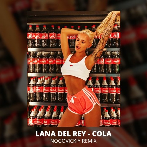 Lana Del Rey - Cola (Nogovickiy Remix)