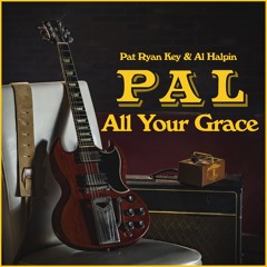 Pat Ryan Key and Al Halpin - All Your Grace