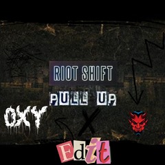 Riot Shift - PULL UP (Oxytocin X DYNAMIC DEMON Edit)