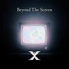 Beyond The Screen