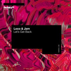 Loco & Jam - Let's Get Back