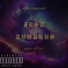 Just Thoughts -Yvng Camelot