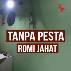 Romi & the Jahats - Tanpa pesta