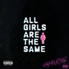ALL GIRLS ARE THE SAME
