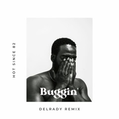 Hot Since 82 - Buggin' (Delrady Remix)