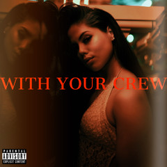 With Your Crew (feat. L4 Ry)