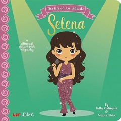 Read✔ ebook✔ ⚡PDF⚡ The Life of / La vida de Selena: A bilingual picture book biography (Lil' Li