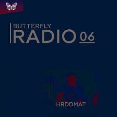 Butterfly Radio #06 - HRDDMAT